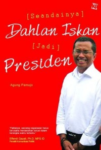 (Seandainya) Dahlan Iskan (Jadi) Presiden