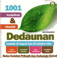 1001 keajaiban & khasiat Dedaunan : mudah di dapat dan di sekitar kita