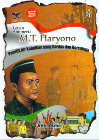 Letjen Anumerta M.T HARYONO: pemilik air kebaikan yang cerdas dan bersahaja