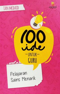 100 Ide Untuk Guru: Pelajaran Sains Menarik