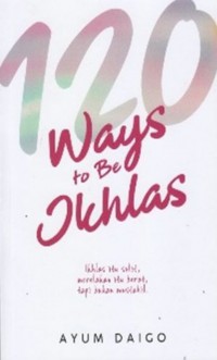 120 Ways to Be Ikhlas