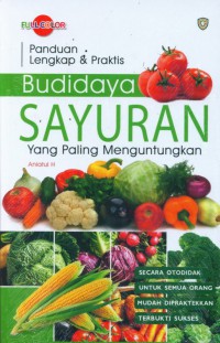 Panduan Lengkap Dan Praktis Budidaya Sayuran