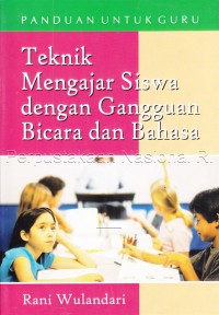 Teknik Mengajar Siswa dengan Gangguan Bicara dan Bahasa