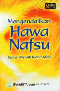 Mengendalikan Hawa Nafsu : Upaya Meraih Ridha Allah