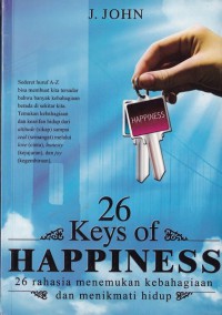 26 Keys Of Happiness, 26 Rahasia Menemukan Kebahagiaan dan Menikmati Hidup