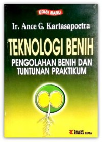 Teknologi Benih : Pengolahan Benih dan Tuntunan Praktikum