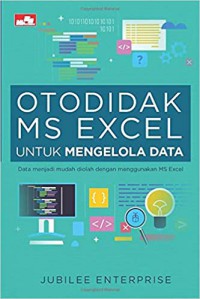 Otodidak MS Excel : untuk mengelola Data