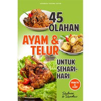 45 Olahan Ayam & Telur Untuk Sehari-Hari