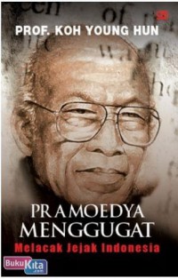 Pramoedya Menggugat: Melacak Jejak Indonesia