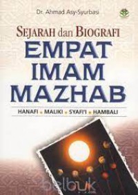 Sejarah dan Biografi Empat Imam Mazhab : Hanafi Maliki Syafi'i Hambali