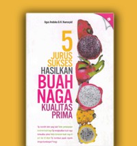 5 Jurus Sukses Hasilkan Buah Naga Kualitas Prima