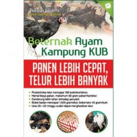 Beternak Ayam Kampung KUB : Panen Lebih Cepat, Telur Lebih Banyak