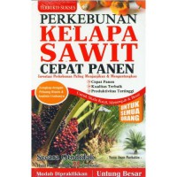 Perkebunan Kelapa Sawit Cepat Panen