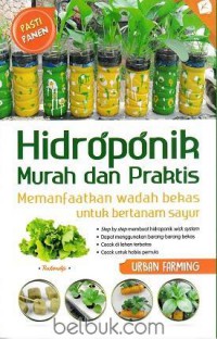 Hidroponik Murah dan Praktis : Memanfaatkan wadah bekas untuk bertanam sayur