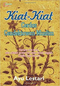 Kiat-kiat cerdas cendikiawan muslim : karena aku tahu aku adalah emas permata untuk negeri begitu juga kamu