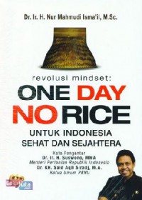 Revolusi Mindset: One Day No Rice: Untuk Indonesia sehat Dan Sejahtera