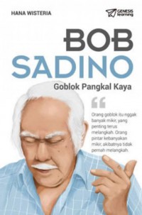 Bob Sadino : Goblok Pangkal Kaya