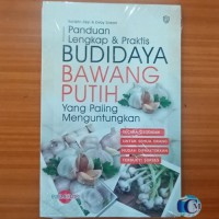 Panduan Lengkap & Praktis Budi Daya Bawang Putih Yang Paling Menguntungkan