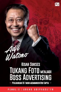 Adji Watono : Kisah Sukses Tukang Foto menjadi Boss Advertising