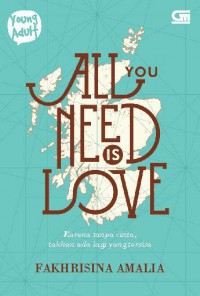 All You Need is Love: Karena tanpa cinta, takkan ada lagi yang tersisa