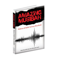Amazing Musibah: Makna di Balik Semua Musibah