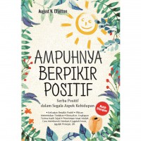 Ampuhnya Berpikir Positif: Serba Positif dalam Segala Aspek Kehidupan