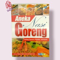 Aneka Nasi Goreng Paling Favorit, Populer, Istimewa