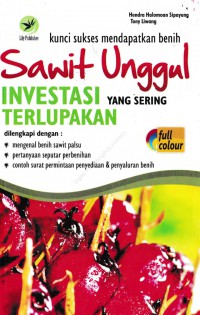 Kunci Sukses Mendapatkan Benih Sawit Unggul : Investasi Yang Sering Terlupakan