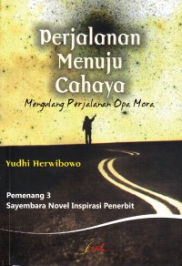 Perjalanan Menuju Cahaya : Mengulang Pengalaman Opa Mora