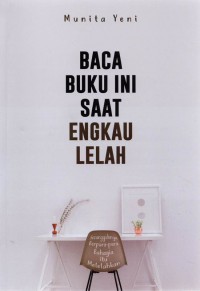 Baca Buku Ini Saat Engkau Lelah