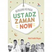 Berguru Pada Ustadz Zaman Now