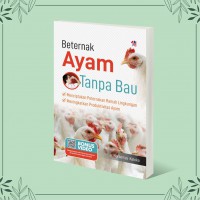 Beternak Ayam Tanpa Bau : Menciptakan peternakan ramah lingkungan dan meningkatkan produktivitas ayam