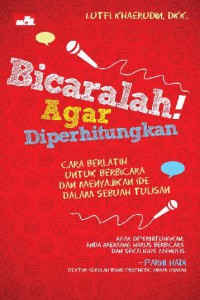 Bicaralah : Agar Diperhitungkan