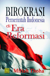 Birokrasi Pemerintah Indonesia Di Era Reformasi