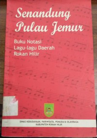 Buku Notasi Lagu-Lagu Daerah Rokan Hilir : Senandung Pulau Jemur