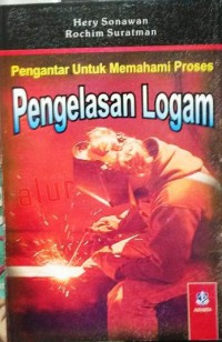 Pengantar Untuk Memahami Proses Pengelasan Logam