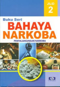 Buku Seri Bahaya Narkoba : 2 Penyalahgunaan narkoba