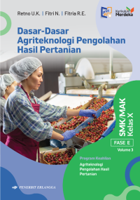 Dasar-Dasar Agriteknologi Pengolahan Hasil Pertanian Volume 3