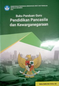 Buku Panduan Guru : Pendidikan Pancasila dan Kewarganegaraan SMA/SMK/MA Kelas XII