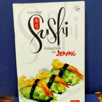 Cara Buat Sushi Paling Enak Ala Jepang