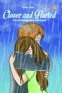Closer and Hurted : Tak perlu menunggu dunia untuk mengerti