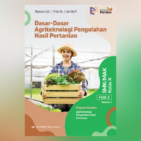 Dasar-Dasar Agriteknologi Pengolahan Hasil Pertanian Volume 2