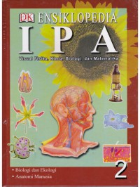 Ensiklopedia Ipa 2 : Visual Fsika, Kimia, Biologi dan Matematika Biologi dan Ekologi Anatomi Manusia