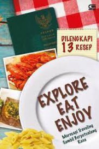 Explore, Eat, Enjoy : Meresapi Traveling Sambil Berpetualang Rasa