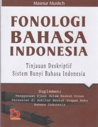 Fonologi Bahasa Indonesia :  Tinjauan Deskriptif Sistem Bunyi Bahasa Indonesia