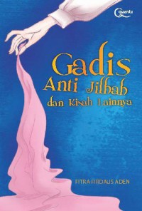 Gadis Anti Jilbab dan Kisah Lainnya