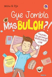 Gue Jomblo, Mas Buloh?!