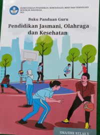 Buku Panduan Guru Pendidikan Jasmani, Olahraga dan Kesehatan SMA/SMK Kelas X