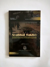 Syubhat Takfiri: Membedah Kerancuan Berfikir Kaum Teroris dan Kesalahan Mereka Dalam Berinteraksi Dengan Dalil