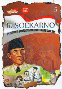 Ir. Soekarno: Presiden Pertama Republik Indonesia